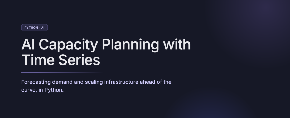 AI Capacity Planning with Python Time-Series Models